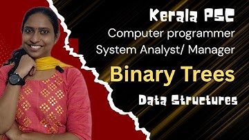 Binary Trees | Data Structures | Kerala PSC | Computer Programmer, System Analyst, System Manager