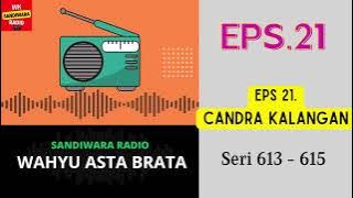 WAHYU ASTA BRATA Seri 613 - 615 Episode 21. Candra Kalangan [Sandiwara Radio]