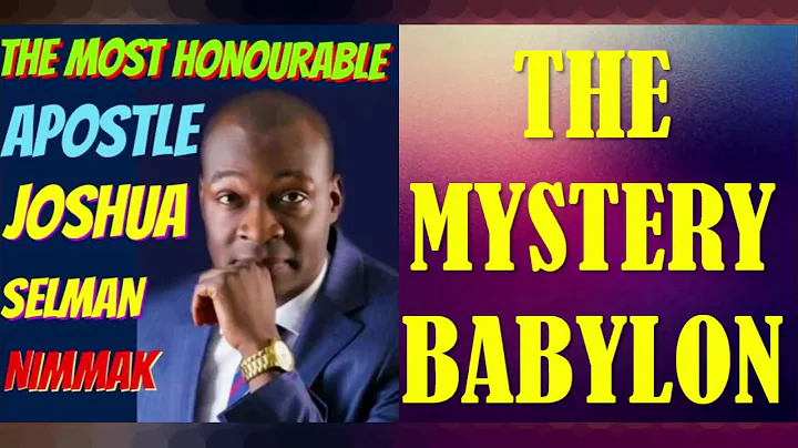 THE MYSTERY BABYLON; BY APOSTLE JOSHUA SELMAN