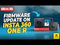How to Update Insta 360 Firmware using a Micro SD card. Step by step guide