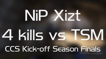 CCS Kick-off Season Finals NiP Xizt 4 Kills vs TSM