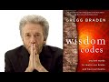 Gregg Braden ~ The Wisdom Codes