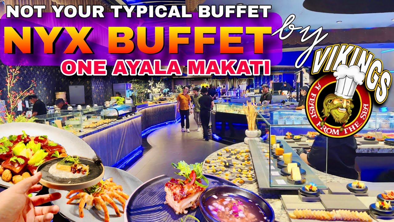 Why NYX Buffet by Vikings Group Is Not Your Typical Buffet | One Ayala Makati