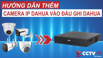 Hướng Dẫn Thêm Camera IP Dahua Vào Đầu Ghi Dahua Rất Đơn Giản | CCTVIT.NET