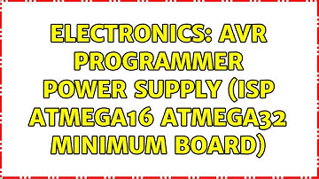 Electronics: AVR programmer power supply (ISP ATMEGA16 ATmega32 Minimum Board) (2 Solutions!!)