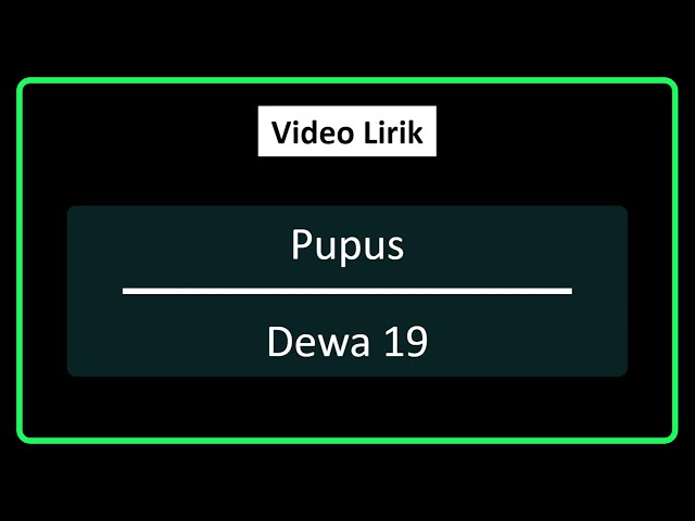 Pupus | Dewa 19 | Lirik class=