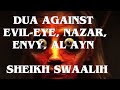 Dua against Evil-Eye, Nazar, Envy, Al Ayn | Sheikh Swaalih