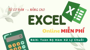 Bài 06 Nhóm Hàm Xử Lý Chuỗi | Excel cơ bản đến nâng cao cho người mới bắt đầu