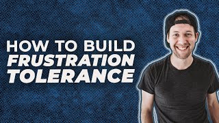 How to Build Frustration Tolerance in Kids: 8 Brain-Based Strategies