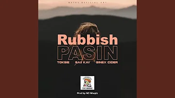 Rabbish Pasin (feat. Saii Kay, Sinex Cider & Toksie)