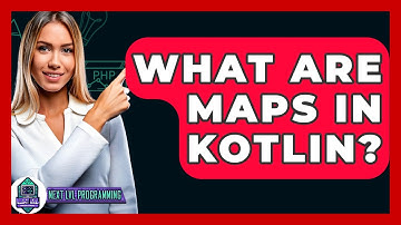 What Are Maps In Kotlin? - Next LVL Programming
