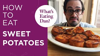 All the Reasons Why Dan Thinks Sweet Potatoes are Pretty Sweet | What