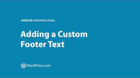 Appetite WordPress Theme - Adding a Custom Footer Text (WordPress.com)