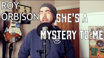 She's A Mystery To Me (Roy Orbison - Cover) She's A Mystery To Me (Roy Orbison - Cover)