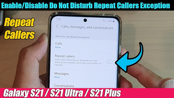 Galaxy S21/Ultra/Plus: How to Enable/Disable Do Not Disturb Repeat Callers Exception