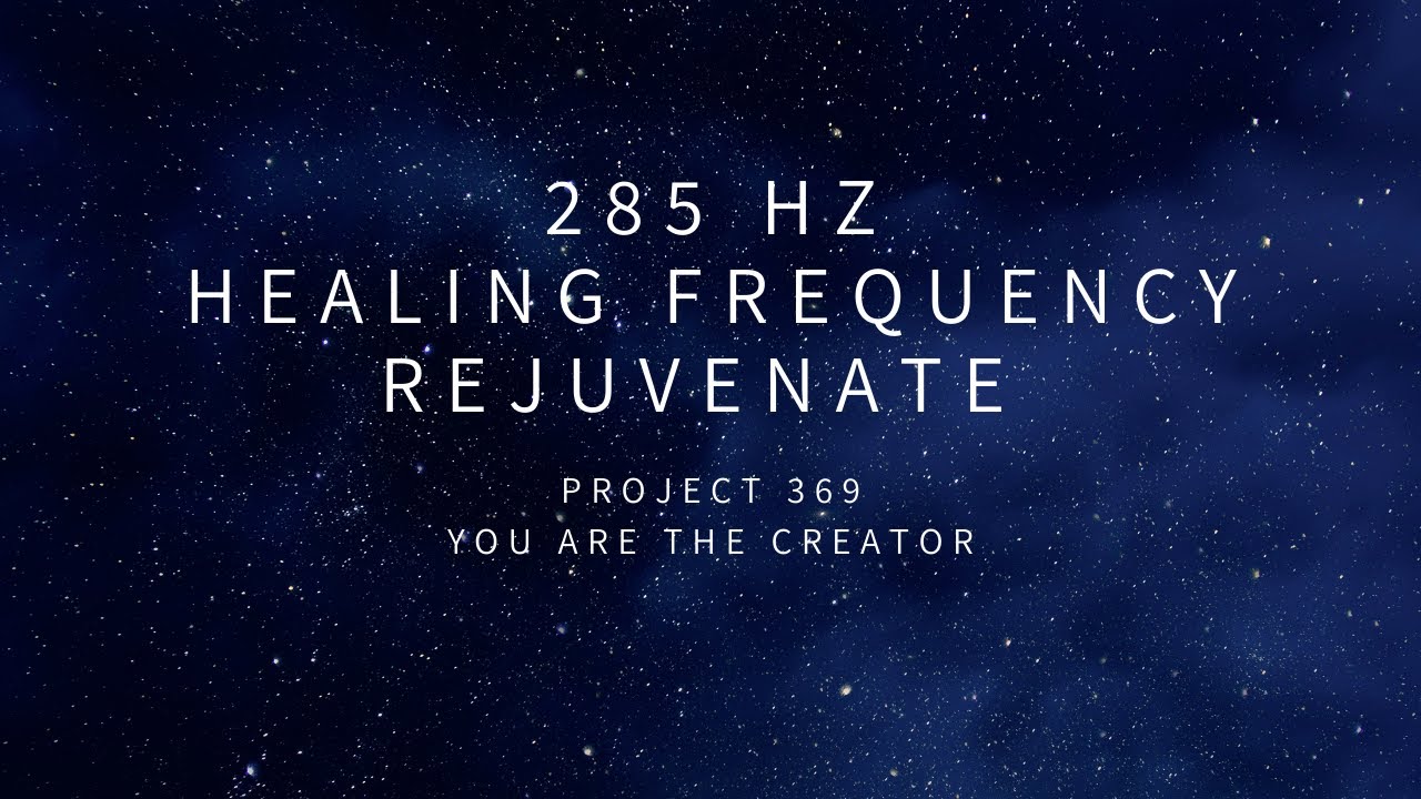 285 Hz - Healing Frequency | Solfeggio Scale | Pure Tone Frequency ...