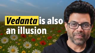 Vedanta (non-duality) is also an illusion. #consciousness #awareness #nonduality #enlightenment