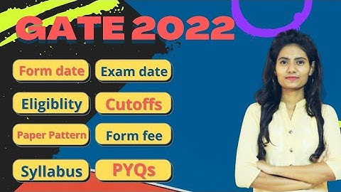 GATE 2022 All you need to know Form date, Exam date, Eligiblity, Cutoffs, Paper Pattern, Syllabus