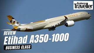 Etihad A350-1000 Business Class Review - Business Traveller