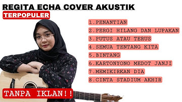PENANTIAN COVER REGITA ECHA - PUTUS ATAU TERUS | KUMPULAN COVER REGITA ECHA FULL ALBUM