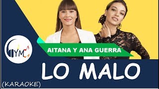 Ana Guerra y Aitana - Lo Malo (KARAOKE) - [HD]