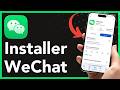 Comment installer l’application WeChat sur son téléphone