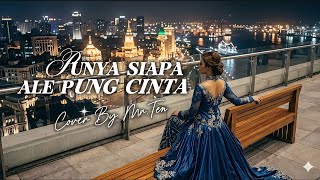 Punya siapa Ale pung cinta _ Semmy Metekohy | Cover by Mr.Ten