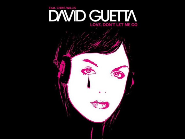 David Guetta feat. Chris Willis - Love Don't Let Me Go (2002)