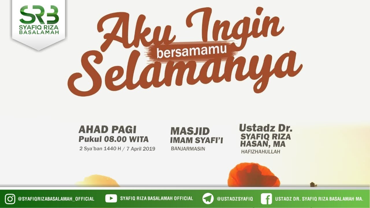 [TA Banjarmasin]  Aku Ingin Bersamamu Selamanya  - Ustadz Dr. Syafiq Riza Basalamah, M.A.