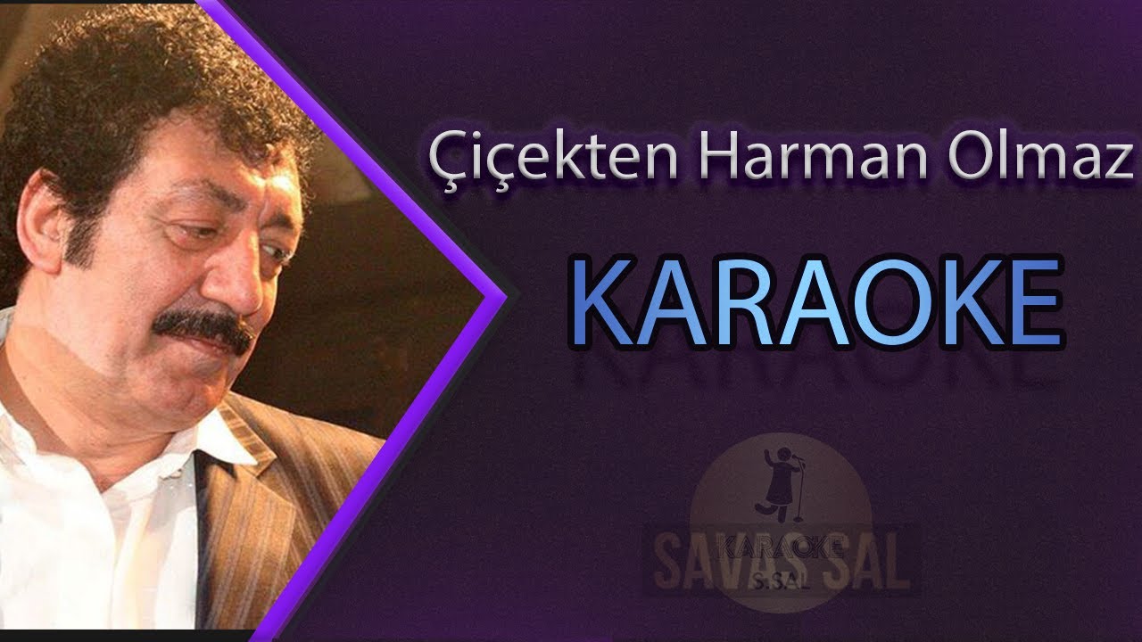 Çiçekten Harman Olmaz Karaoke