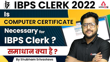 Is Computer Certificate Necessary For IBPS Clerk? By Shubham Srivastava