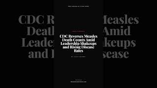 CDC Reverses Measles Death Counts Amid Leadership Shakeups and Rising Disease Rates