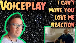 VOICEPLAY | I CAN'T MAKE YOU LOVE ME REACTION | MUSICIAN REACTS
