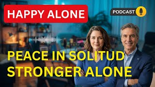 The Joy of Solitude: How to Be Truly Happy & Content On Your Own