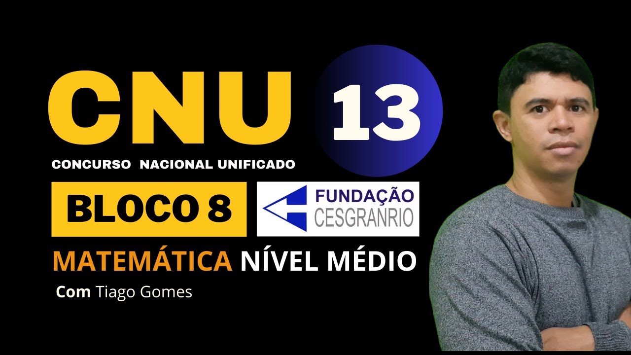 Banca Cesgranrio 👉 Questão 13 Matemática 👉 Concurso Nacional Unificado CNU Bloco 8