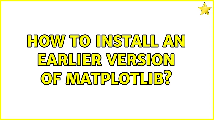 Ubuntu: How to install an earlier version of matplotlib?