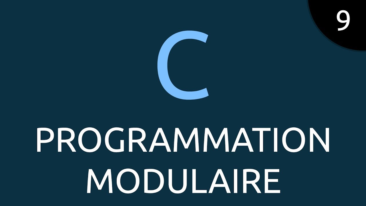 Langage C #9 - programmation modulaire