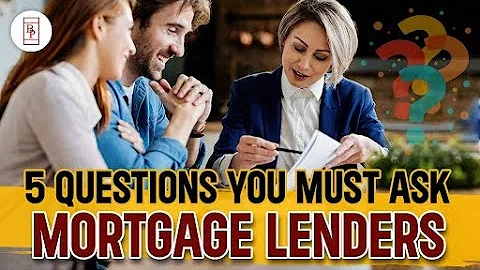 5 Questions You Must Ask Mortgage Lenders