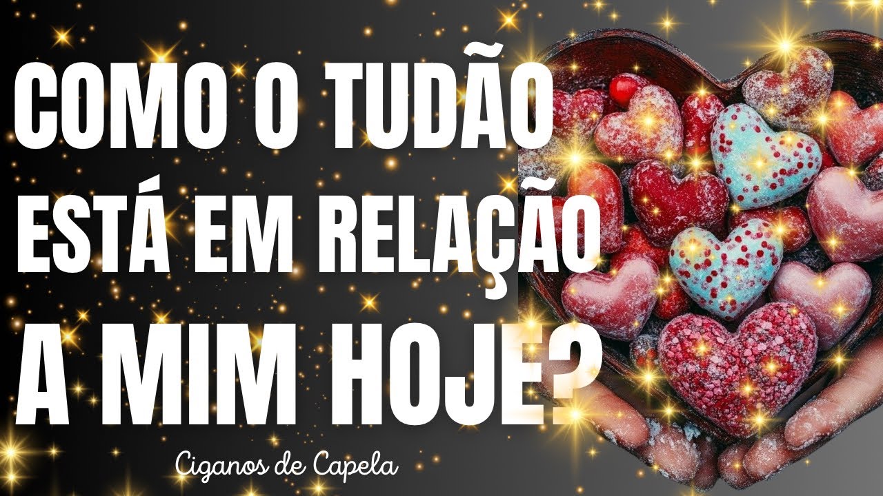 💖 COMO O TUDÃO ESTÁ EM RELAÇÃO A MIM HOJE? 
