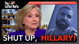 Hillary Clinton Attacks Young People, Drake vs. Kendrick Lamar &amp; More | The Leftist Mafia #73