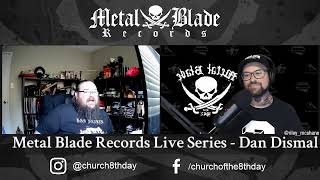 Metal Blade Live Series w/ Dan Dismal!