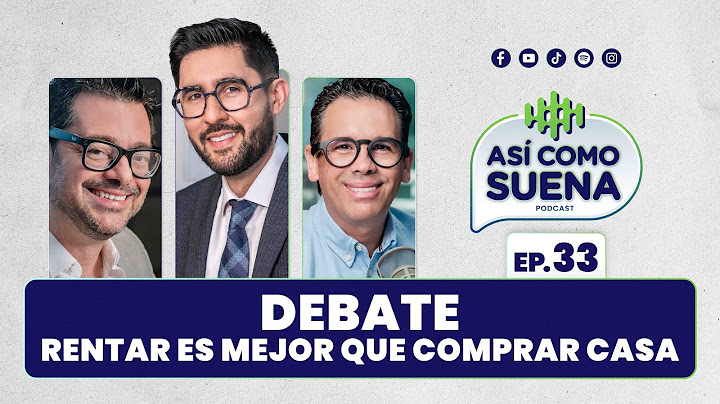 DEBATE, rentar es mejor que comprar una casa Ep. 33 | ASÍ COMO SUENA | #podcast