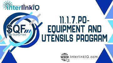InterlinkIQ.com - SQF Module 11 - 11.1.7.P0-Equipment and Utensils Program