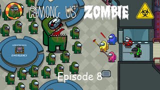 Among Us Zombie - Ep 8