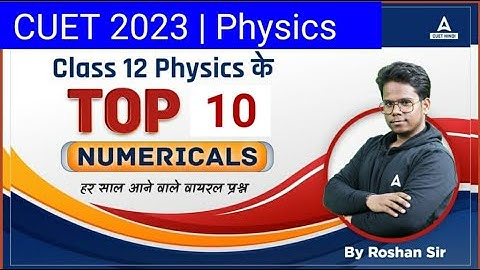 CUET 2023 | Physics Top 10 Numericals in Hindi | भौतिक विज्ञान | By Roshan Sir