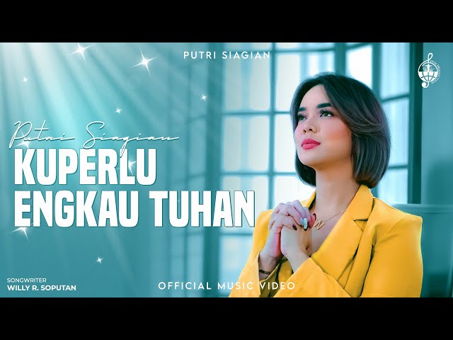 Kuperlu Engkau Tuhan - Putri Siagian (Official Music Video) class=