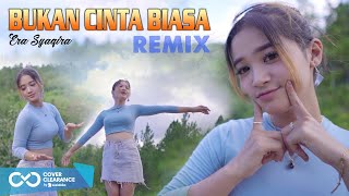 ERA SYAQIRA | SITI NURHALIZA - BUKAN CINTA BIASA  [ dj remix ]