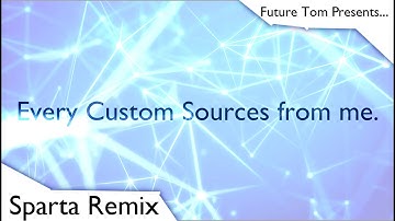 My Custom Sources - Sparta WDEG Remix