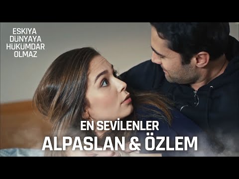 Alpaslan ve Özlem'in En Sevilen Sahneleri | Eşkıya Dünyaya Hükümdar Olmaz