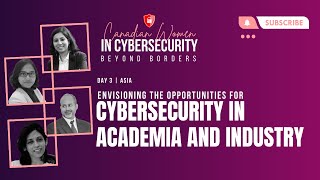 CWC Beyond Borders 2021 | Envisioning the Opportunities for Cybersecurity in Academia and Industry